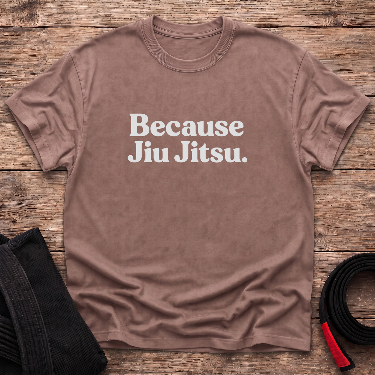 Because Jiu Jitsu T-Shirt