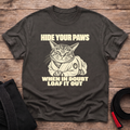 Hide Your Paws T-Shirt