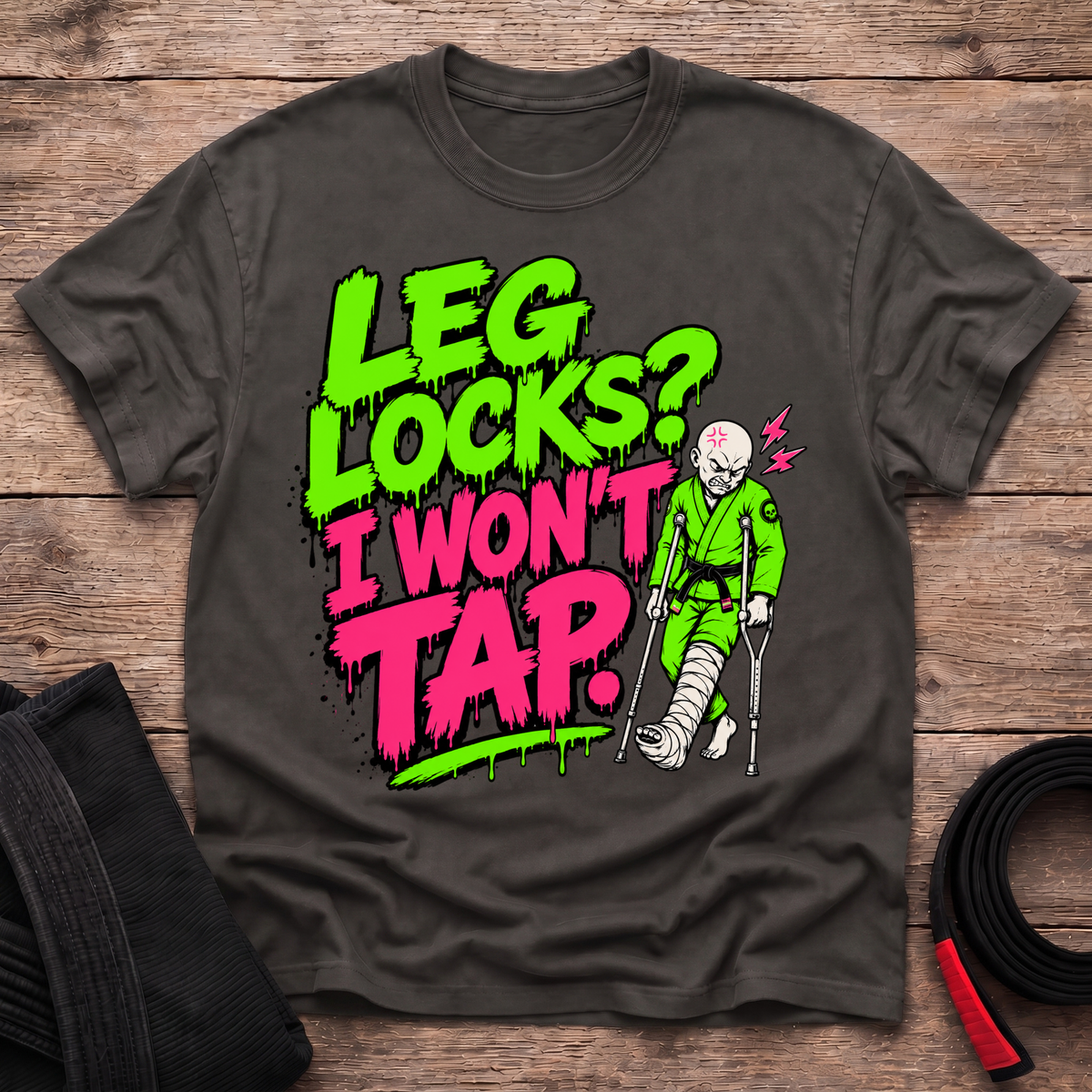 Wont Tap To Leg Locks T-Shirt